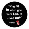 Dr Seuss "Why fit in" (Colour)